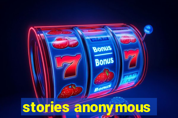 stories anonymous